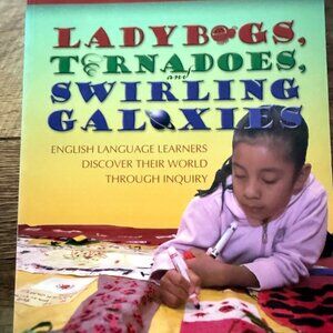 NEW LADYBUGS, TORNADOES, AND SWIRLING GALAXIES: ENGLISH LANGUAGE LEARNERS